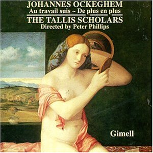 J. Ockeghem/Au Travail Suis/De Plus En Plu@Phillips/Tallis Scholars